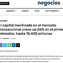 El capital movilizado en el mercado transaccional crece un 26% en el primer trimestre, hasta 15.400 millones